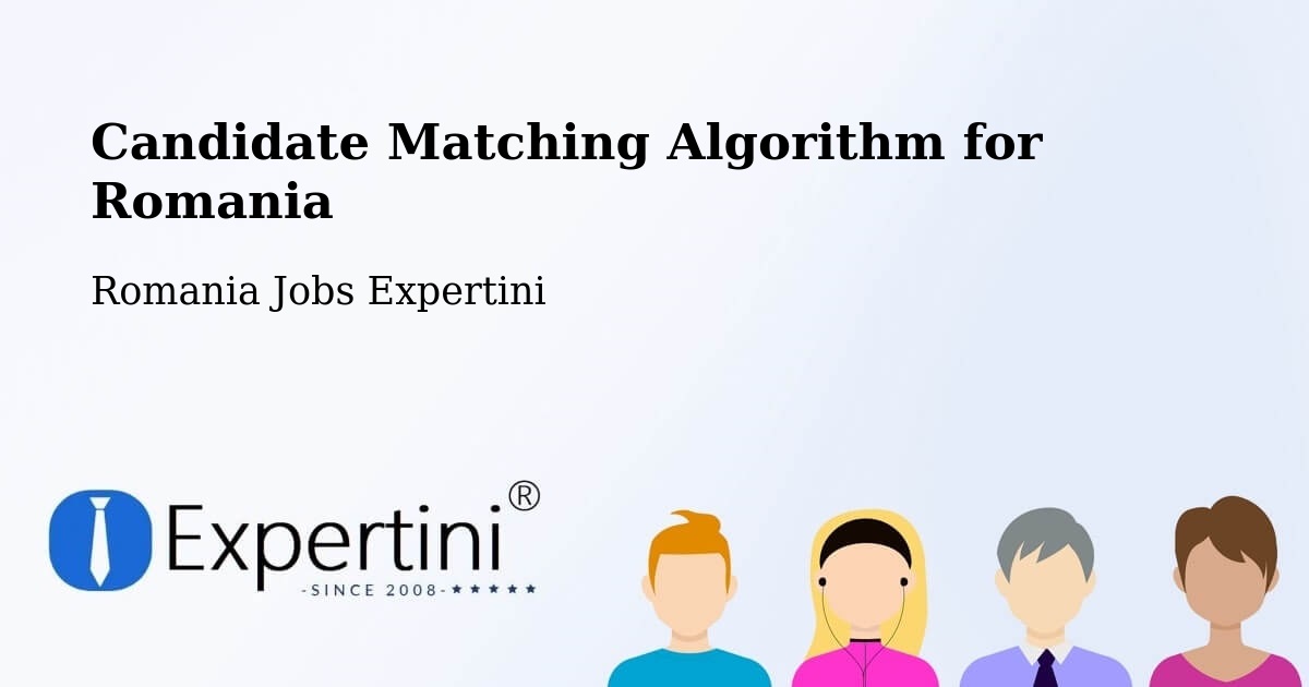 Candidate Matching Algorithm Overview – Săuca - Romania Jobs Expertini