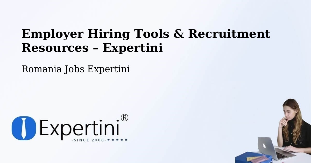Employer Hiring Tools & Recruitment Resources – Săuca - Săuca, Romania Jobs Expertini
