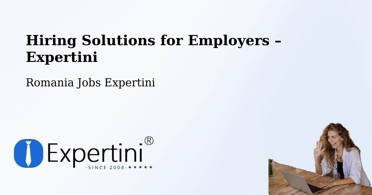 Hiring Solutions for Employers in Săuca - Săuca, Romania Jobs Expertini